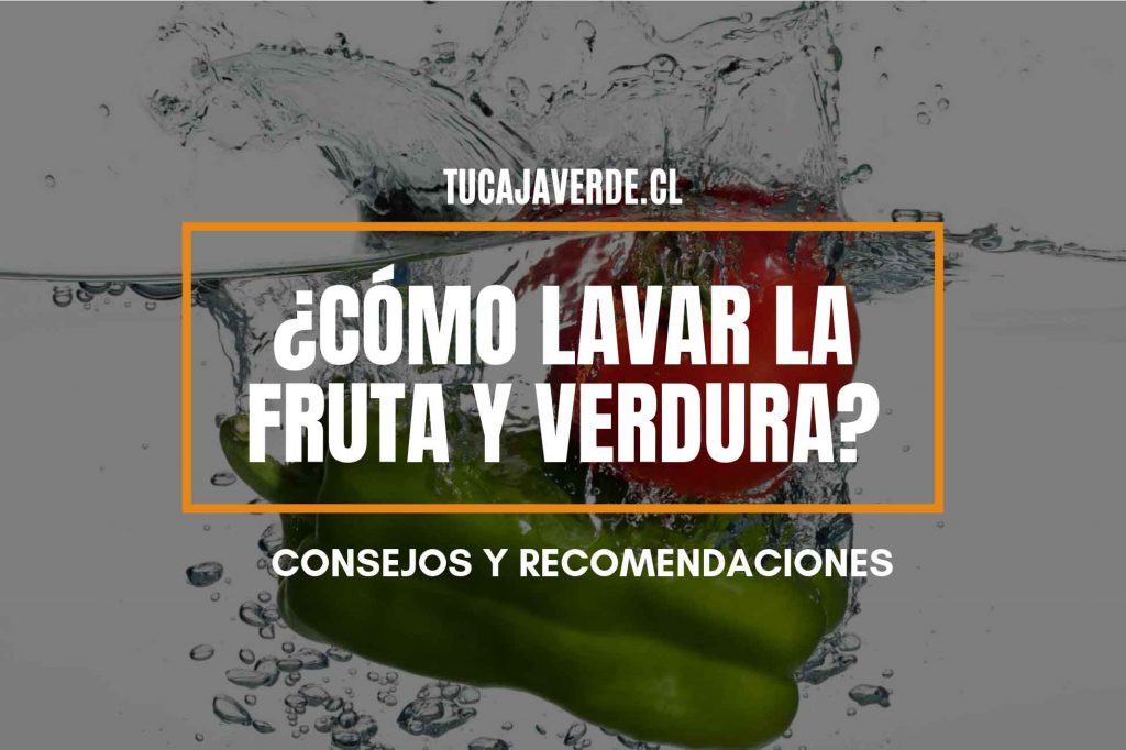 ¿cómo se deben lavar las frutas y verduras?