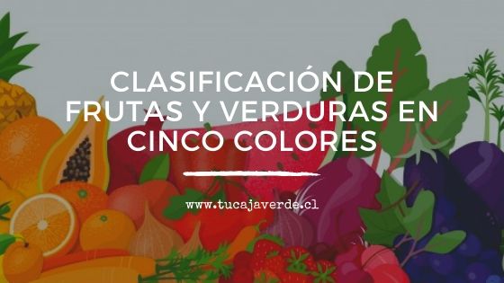 Clasificación de frutas y verduras en cinco colores blogtucajaverde